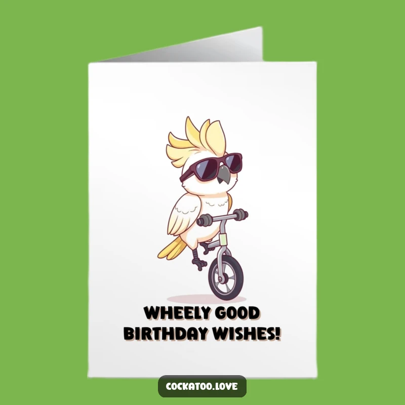 Free Printable Funny Cockatoo Birthday Card: Unicycle Sunglasses Joke Downloadable Gift