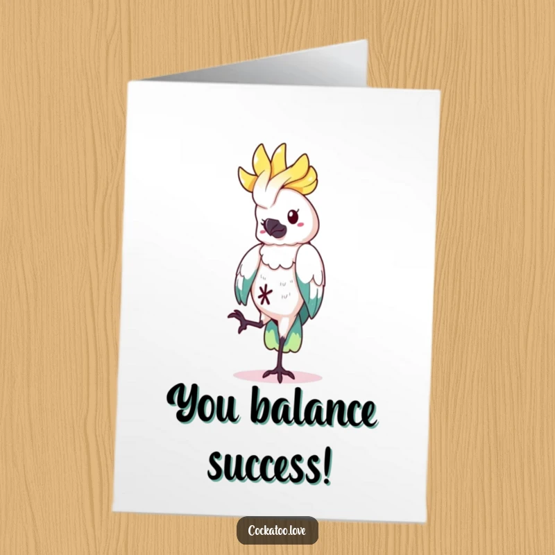 Funny Free Printable Congrats Card: Cockatoo balancing on one leg, a humorous downloadable greeting for celebrating success.